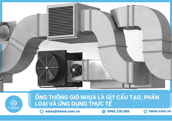 Ống thông gió nhựa là gì? Cấu tạo, phân loại và ứng dụng thực tế